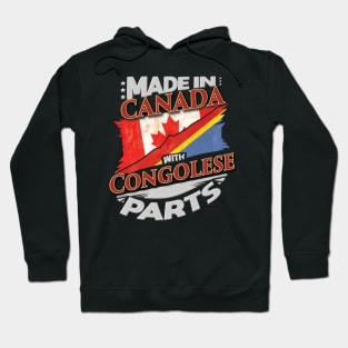 Made In Canada With Congolese Parts - Gift for Congolese From Democratic Republic Of Congo Hoodie